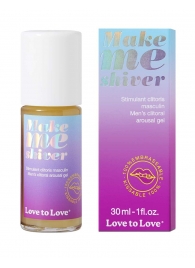 Возбуждающий гель для пениса Make Me Shiver - 30 мл. - Love to Love - купить с доставкой в Красноярске